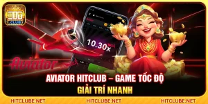 Aviator Hitclub – Game Tốc Độ Giải Trí Nhanh