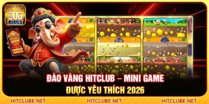 Đào Vàng Hitclub – Mini Game Được Yêu Thích 2026