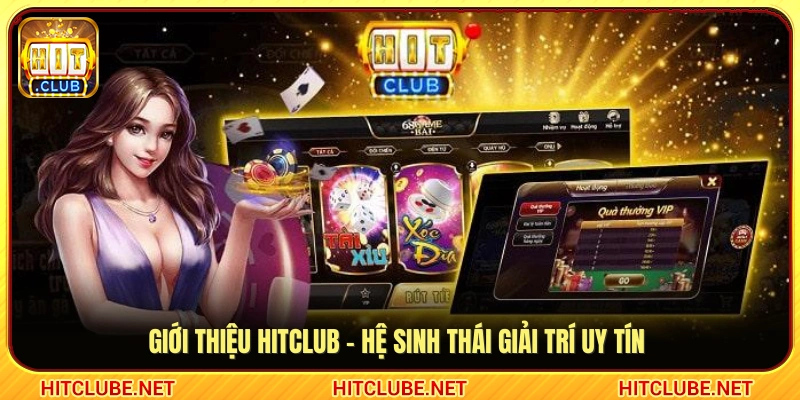 Giới thiệu Hitclub - Khái quát hệ sinh thái giải trí an toàn