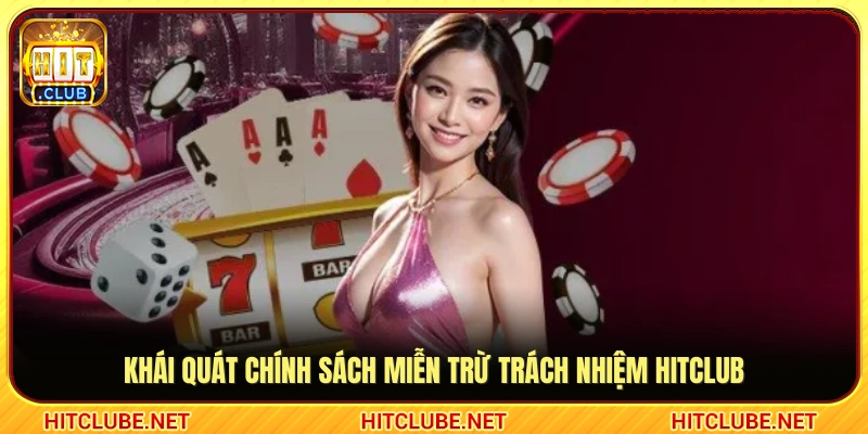 Nội dung chung về quy định miễn trừ trách nhiệm Hitclub